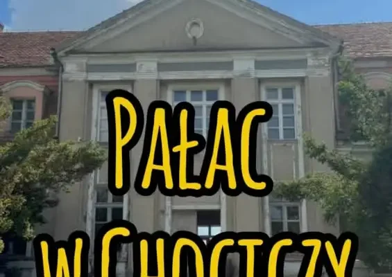 Pałac w Chociczy – perełka Wielkopolski z historią i serem