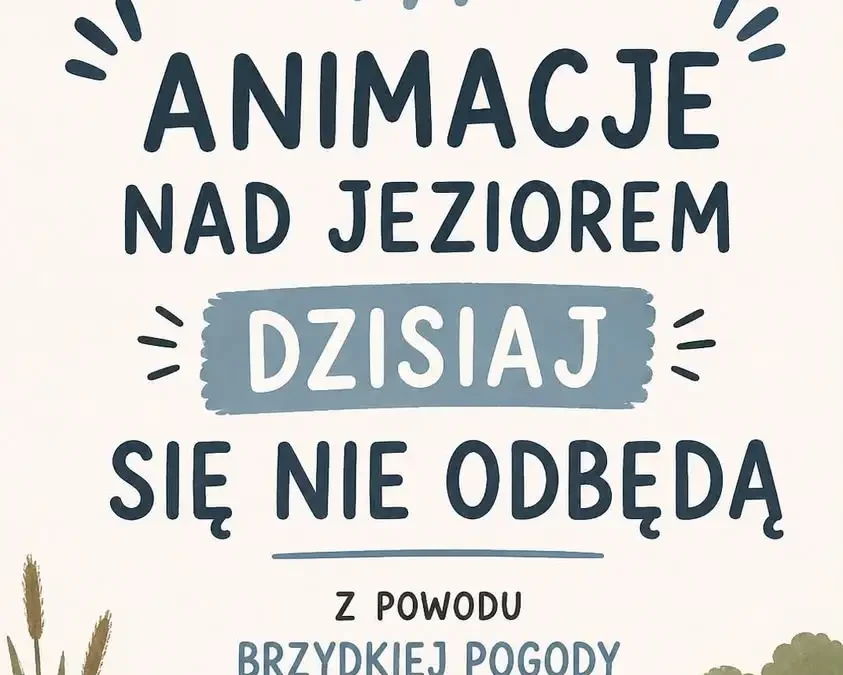 Animacje nad Jeziorem odwołane z powodu pogody. Nowy termin w przyszłą niedzielę