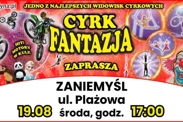 Cyrk Fantazja w Zaniemyślu: widowisko pełne magii już dziś o 17:00