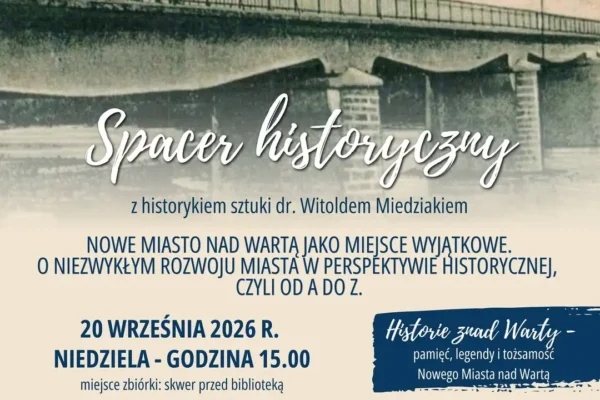 Spacer historyczny po Nowym Mieście nad Wartą z dr. Witoldem Miedziakiem