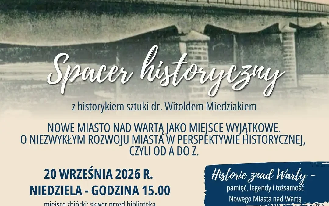 Historyczny spacer po Nowym Mieście nad Wartą z dr. Witoldem Miedziakiem