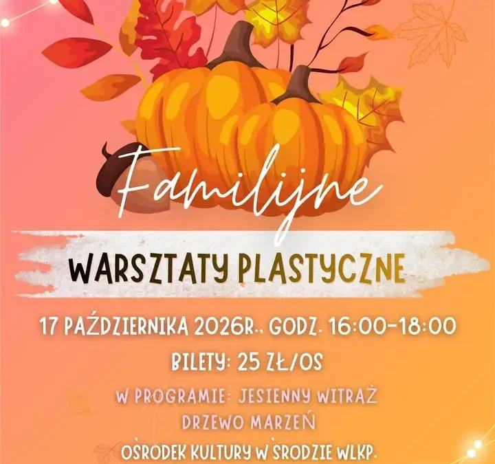 Jesienne Warsztaty Familijne w Środzie Wielkopolskiej – jeszcze można się zapisać