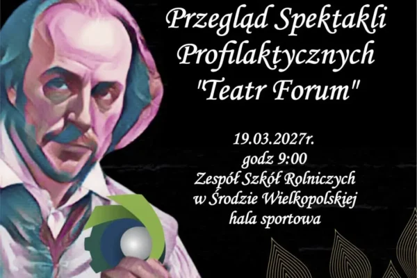 IV Wojewódzki Przegląd Spektakli Profilaktycznych „Teatr Forum” – 19 marca 2027 w Środzie Wielkopolskiej