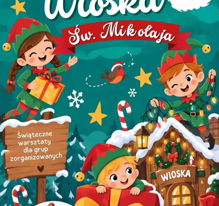 Wioska Świętego Mikołaja w Zaniemyślu – ostatnie wolne terminy dla grup
