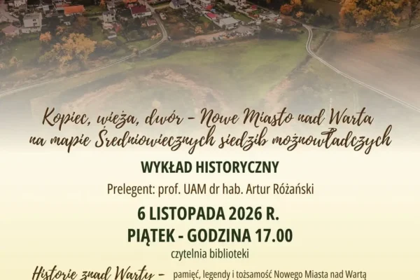 Nowe Miasto nad Wartą: wykład o średniowiecznych siedzibach możnowładczych